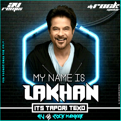 My Name Is Lakhan (Its Tapori Texo) Dj Rock Mankar X Av Remix